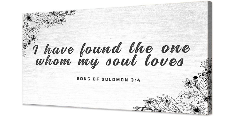 Song Of Solomon 3:4 - I Have Found The One Sign (Free Shipping)