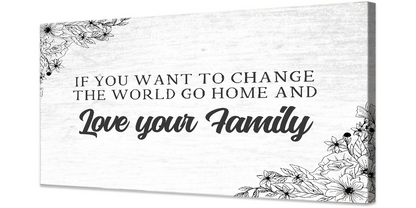 Go Home And Love Your Family Canvas Sign