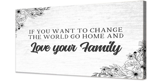 Go Home And Love Your Family Canvas Sign